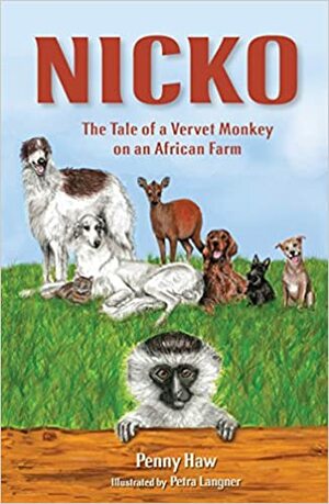 Nicko, the Tale of a Vervet Monkey on an African Farm by Penny Haw, Petra Langner