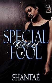 Special Kind Of Fool by Shantaé