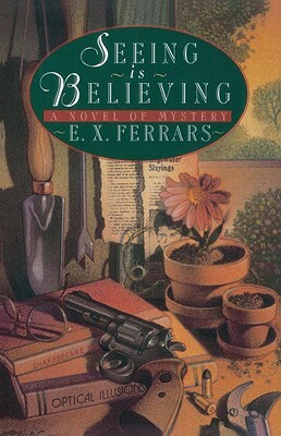 Seeing Is Believing: A Novel of Mystery by E. X. Ferrars