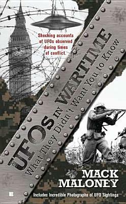 UFOs in Wartime: What They Didn't Want You to Know by Mack Maloney