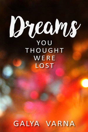 Dreams You Thought Were Lost by Galya Varna