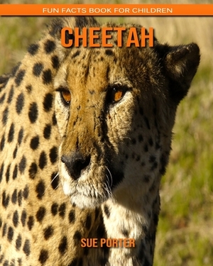 Cheetah: Fun Facts Book for Children by Sue Porter