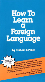 How to Learn a Foreign Language by Graham E. Fuller