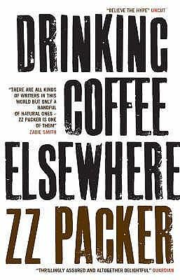 Drinking Coffee Elsewhere. Z.Z. Packer by Z.Z. Packer, Z.Z. Packer