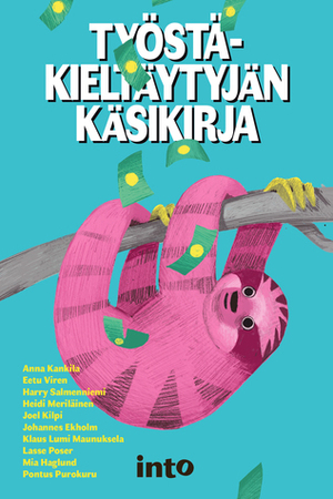 Työstäkieltäytyjän käsikirja by Johannes Ekholm, Eetu Viren, Joel Kilpi, Lasse Poser, Mia Haglund, Heidi Meriläinen, Pontus Purokuru, Harry Salmenniemi, Anna Kankila, Klaus Lumi Maunuksela