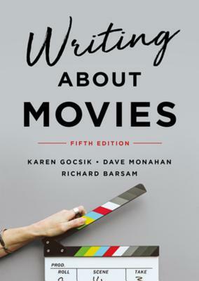 Writing About Movies by Karen Gocsik, Dave Monahan, Richard Barsam