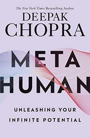 Metahuman: Unleashing your infinite potential by Deepak Chopra
