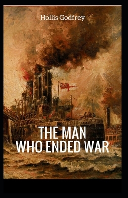 The Man Who Ended War Illustrated by Hollis Godfrey