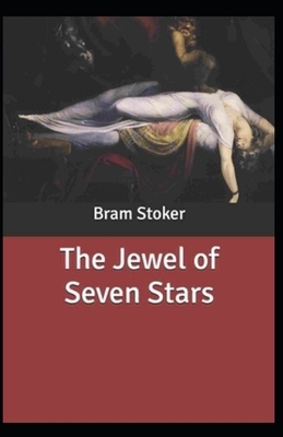 The Jewel of Seven Stars Illustrated by Bram Stoker