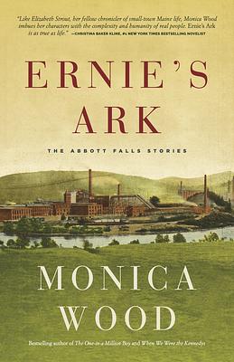 Ernie's Ark: The Abbott Falls Stories by Monica Wood