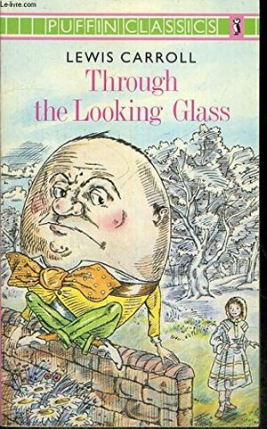 Through The Looking Glass: And What Alice Found There by Lewis Carroll