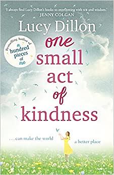 One Small Act of Kindness by Lucy Dillon