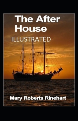 The After House Illustrated by Mary Roberts Rinehart