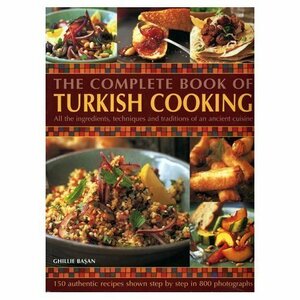 The Complete Book of Turkish Cooking by Ghillie Basan