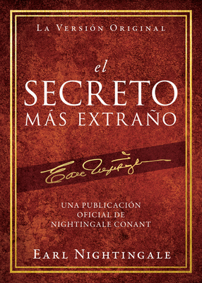 El Secreto Más Extraño: Una Publicación Oficial de Nightingale Conant by Earl Nightingale