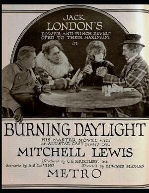 Burning Daylight: The Evergreen Classic Story (Annotated) By Jack London. by Jack London