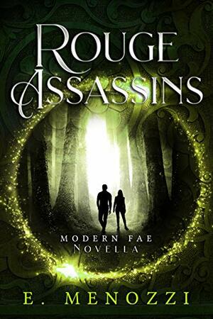 Rogue Assassins: Modern Fae Novella by E. Menozzi