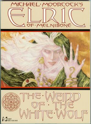 Elric: The Weird of the White Wolf by Michael T. Gilbert