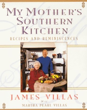 My Mother's Southern Kitchen: Recipes and Reminiscences by James Villas