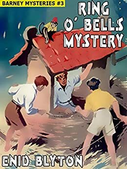 Ring O' Bells Mystery: Barney Mysteries #3 by Enid Blyton