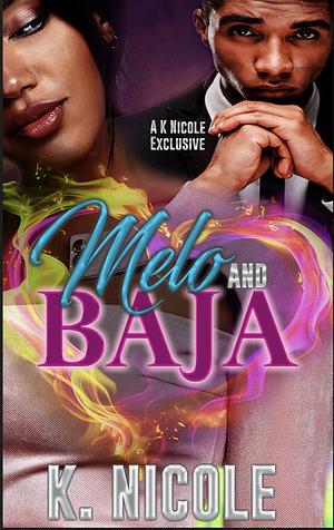 Melo and Baja by K. Nicole
