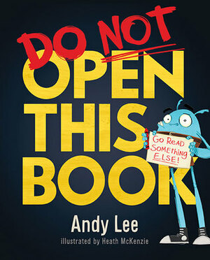 Do Not Open This Book by Heath McKenzie, Andy Lee