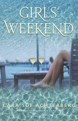 Girls' Weekend by Cara Sue Achterberg