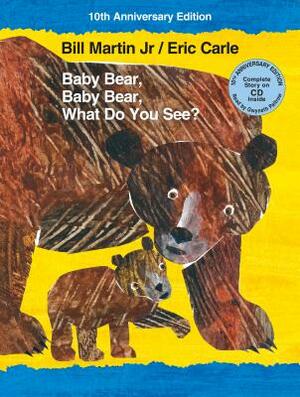 Baby Bear, Baby Bear, What Do You See? 10th Anniversary Edition with Audio CD by Bill Martin