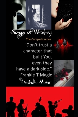 Songs of Whiskey: The Complete Edition by Lizabeth Mars