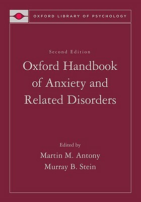 Oxford Handbook of Anxiety and Related Disorders by 