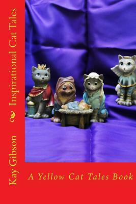 Inspirational Cat Tales by Kay Gibson