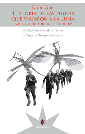 Historia de las pulgas que viajaron a la Luna by Gregory Zambrano, Ryukichi Terao, Kōbō Abe