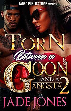 Torn Between a Goon and a Gangsta 2  by Jade Jones