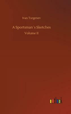 A Sportsman´s Sketches by Ivan Turgenev