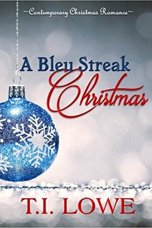A Bleu Streak Christmas by T. I. Lowe, T.I. Lowe