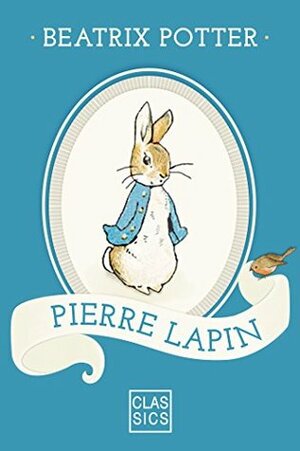 Pierre Lapin (CLASSICS) by Beatrix Potter