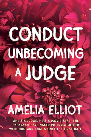 Conduct Unbecoming a Judge by Amelia Elliot