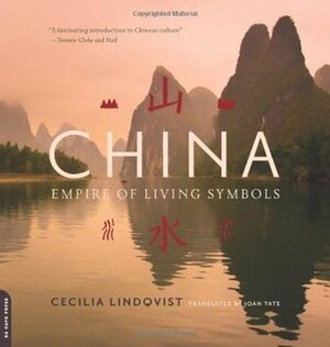 China: Empire of Living Symbols by Cecilia Lindqvist, Joan Tate