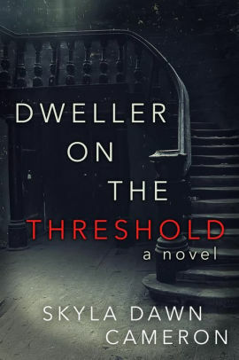 Dweller on the Threshold: A Novel by Skyla Dawn Cameron
