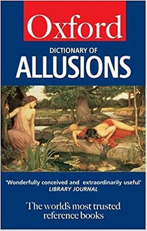 The Oxford dictionary of allusions by Penny Stock, Sheila Dignen, Andrew Delahunty