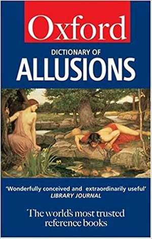 The Oxford dictionary of allusions by Andrew Delahunty, Sheila Dignen, Penny Stock