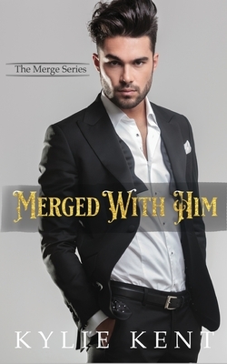 Merged with him by Kylie Kent