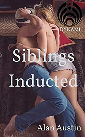 Siblings Inducted: A Dynami Society Story (Book 1) by Alan Austin