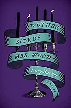 The Other Side of Mrs. Wood by Lucy Barker, Lucy Barker