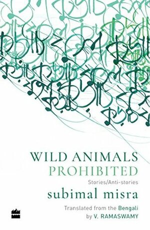 Wild Animals Prohibited: Stories/Anti-Stories by Subimal Misra, V. Ramaswamy