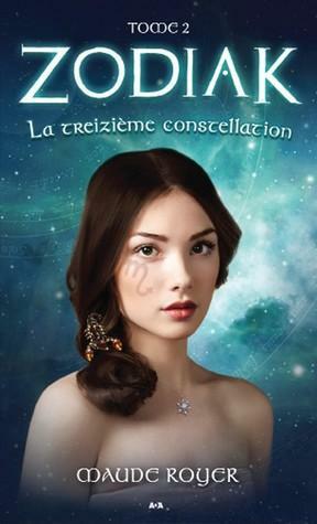 La treizieme constellation (Zodiak #2) by Maude Royer