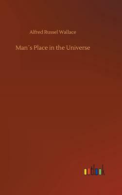 Man´s Place in the Universe by Alfred Russel Wallace