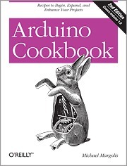 Arduino Cookbook, 2nd by Michael Margolis