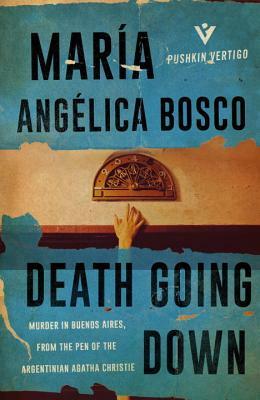 Death Going Down by María Angélica Bosco, Lucy Greaves