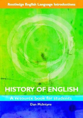 History of English: A Resource Book for Students by Dan McIntyre